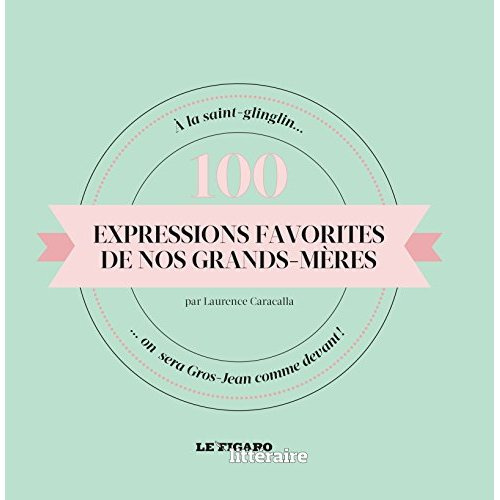 100 expressions favorites de nos grands mères