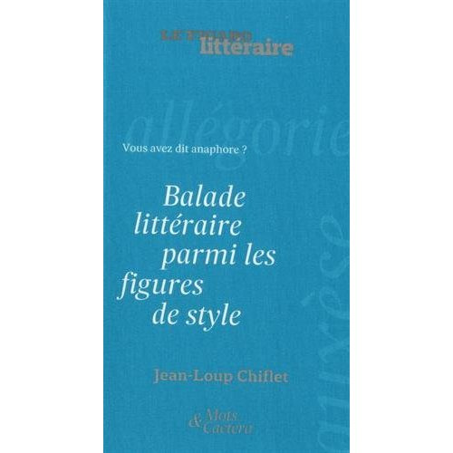 Balade littéraire parmi les figures de style. Vous avez dit anaphore ?