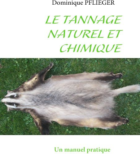 Le tannage naturel et chimique. Un manuel pratique