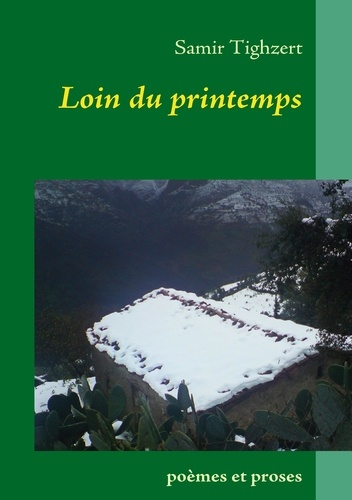 Loin du printemps. Poèmes et proses