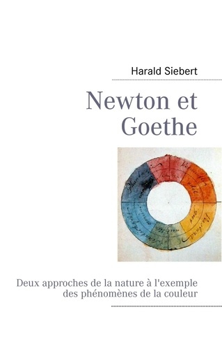 Newton et Goethe. Deux approches de la nature à l'exemple des phénomènes de la couleur