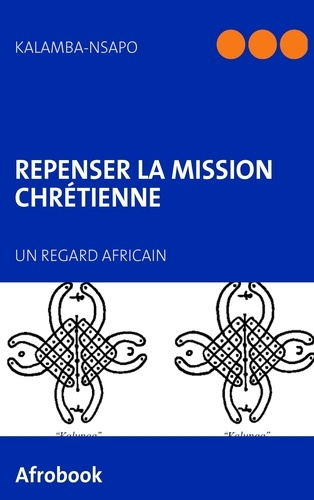 Repenser la mission chrétienne. Un regard africain