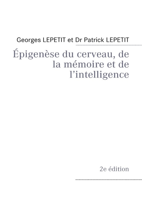 EPIGENESE DU CERVEAU, DE LA MEMOIRE ET DE L'INTELLIGENCE