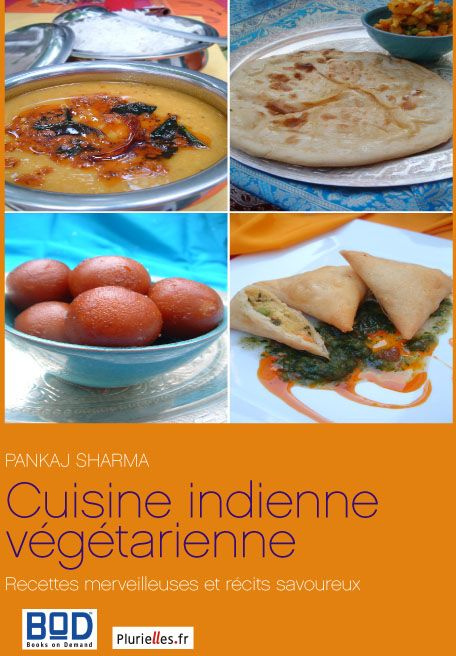 Cuisine indienne végétarienne : recettes merveilleuses et récits savoureux