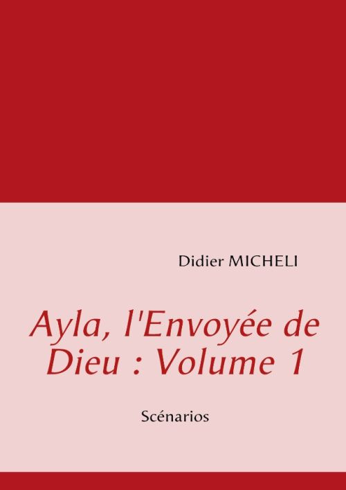 Ayla, l'envoyée de dieu : volume 1. Scénarios