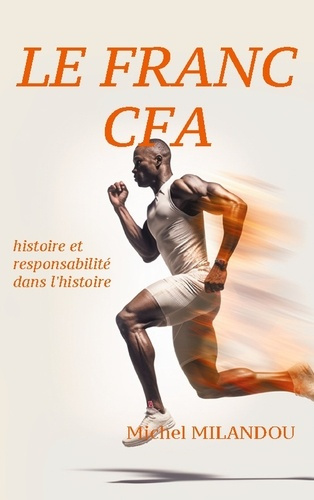 Le franc Cfa. histoire et responsabilité dans l'histoire