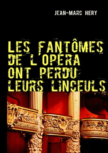 LES FANTOMES DE L'OPERA ONT PERDU LEURS LINCEULS