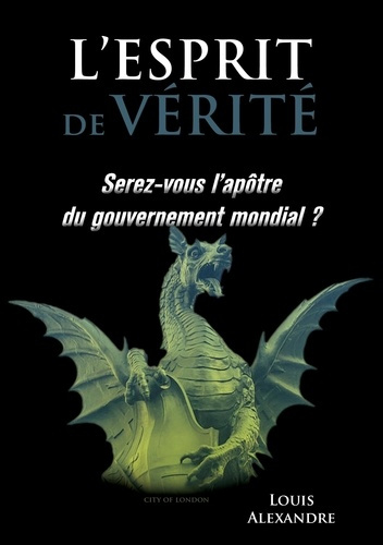 L'esprit de vérité. Serez-vous l'apôtre du gouvernement mondial ?