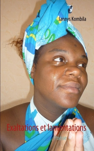 Exaltations et lamentations. Poésie