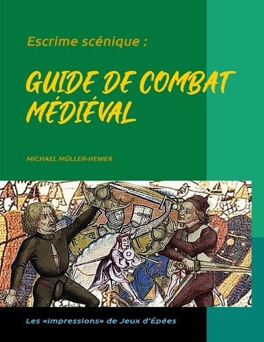 Escrime scénique :. Guide de combat médiéval