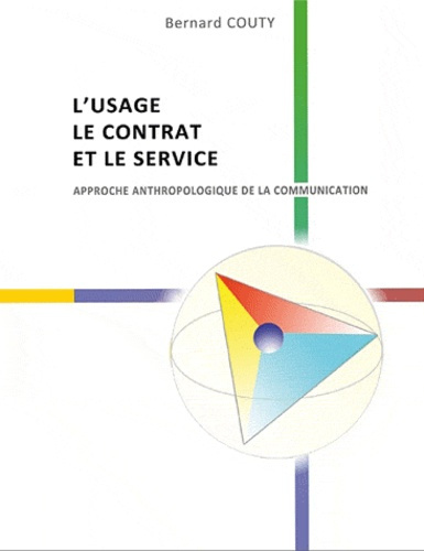 L'usage, le contrat et le service. Anthropologie de la Communication
