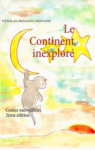 LE CONTINENT INEXPLORE - CONTES MERVEILLEUX - ILLUSTRATIONS, COULEUR