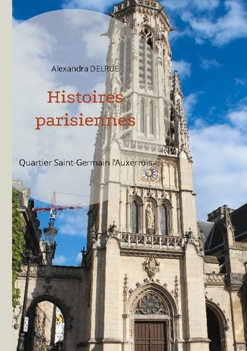 Histoires parisiennes. Quartier Saint-Germain-l'Auxerrois