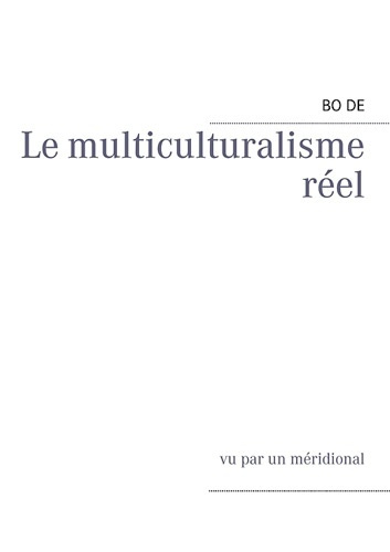 LE MULTICULTURALISME REEL AVIS D'UN MERIDIONAL - RECUEIL 1