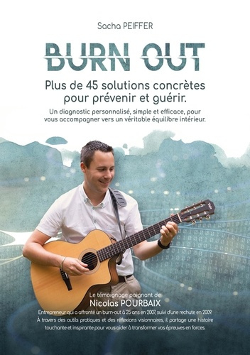 Burn Out. Plus de 45 solutions concrètes pour prévenir et guérir