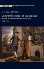 Un grand seigneur et ses esclaves. Le comte de Noé entre Antilles et Gascogne, 1728-1816