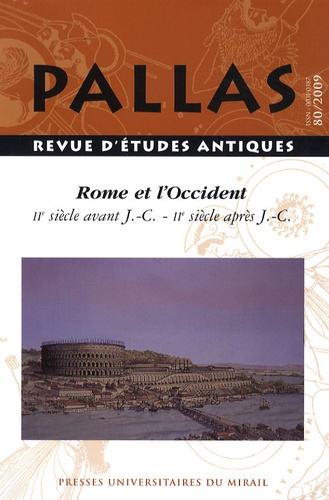 Pallas N° 80, 2009 : Rome et l'Occident 2 siècle av JC - 2e siècle après JC