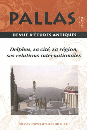 Pallas N° 87/2011 : Delphes, sa cité, sa région, ses relations internationales