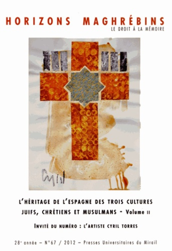Horizons maghrébins N° 67/2012 : L'héritage de l'Espagne des trois cultures, juifs, chrétiens et mus