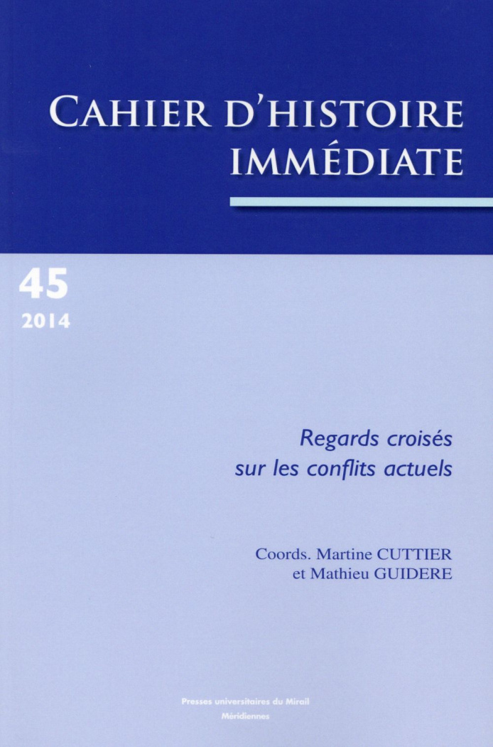 Cahiers d'histoire immédiate N° 45/2014 : Regards croisés sur les conflits actuels