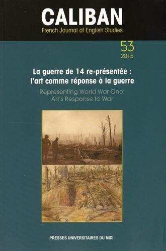 Caliban N° 53/2015 : La guerre de 14 re-présentée : l'art comme réponse à la guerre