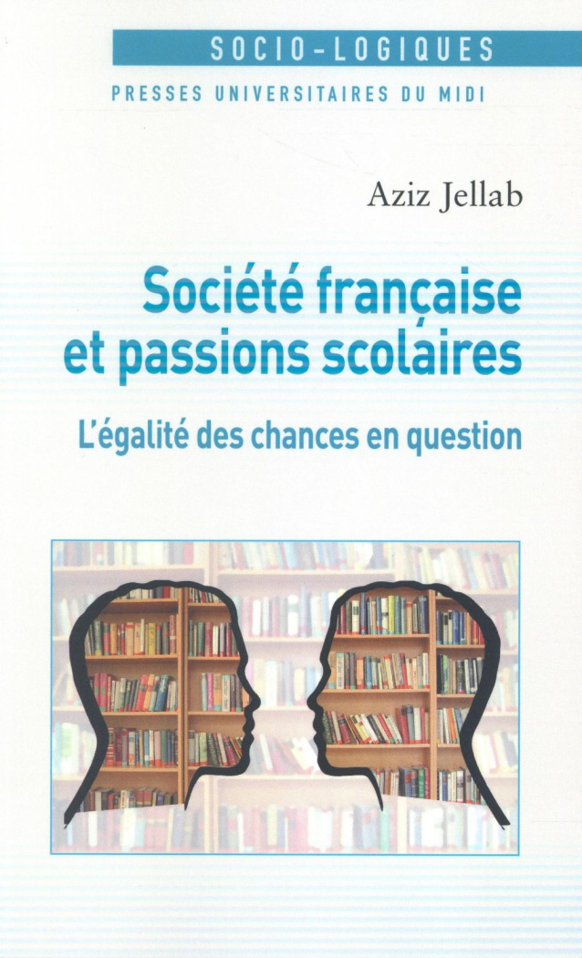 Société française et passions scolaires. L'égalité des chances en question