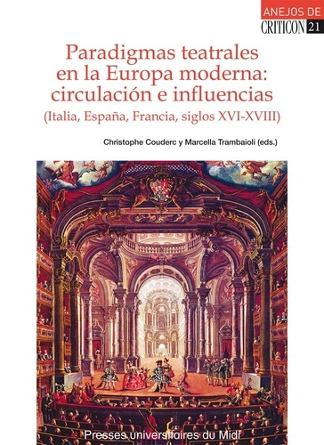 Paradigmas teatrales en la Europa moderna : circulacion e influencias (Italia, España, Francia, sigl