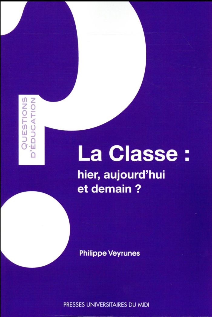 La classe : hier, aujourd'hui, et demain ?