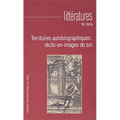 Littératures N° 78/2018 : Territoires autobiographiques : récits-en-images de soi