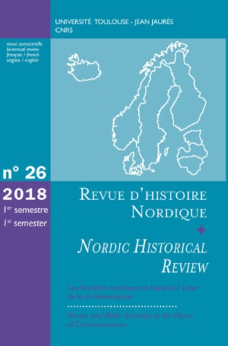 Revue d'histoire nordique N° 1/2018 : Les sociétés nordiques et baltes à l'aube de la christianisati