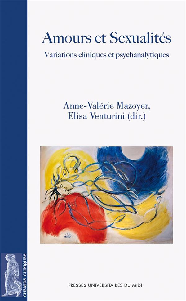 Amours et sexualités. Variations cliniques et psychanalytiques