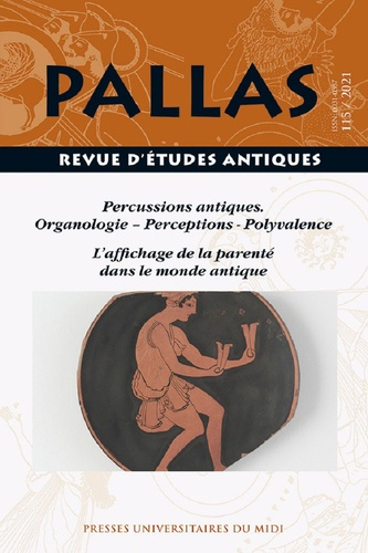 Pallas N° 115/2021 : Percussions antiques. Organologie , perceptions, polyvalence. L'affichage de la