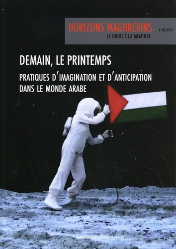 Horizons maghrébins N° 80/2019 : Demain, le printemps. Pratiques d'imagination et d'anticipation dan