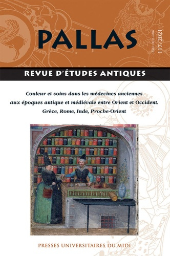Pallas N° 117/2021 : Couleur et soins dans les médecines anciennes aux époques antique et médiévale