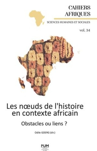 Les noeuds de l'histoire en contexte africain. Obstacles ou liens ?