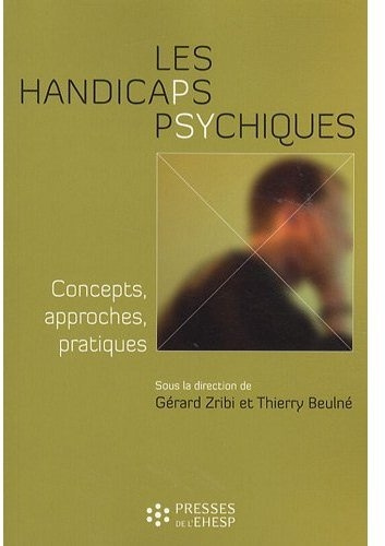 Les handicaps psychiques. Concepts, approches, pratiques