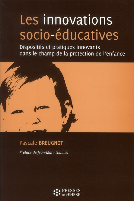 Les innovations socio-éducatives. Dispositifs et pratiques innovants dans le champ de la protection
