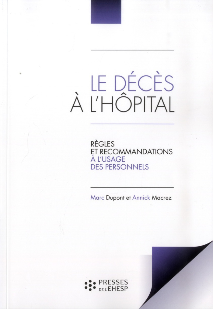 Le décès à l'hôpital. Règles et recommandations à l'usage des personnels, 4e édition