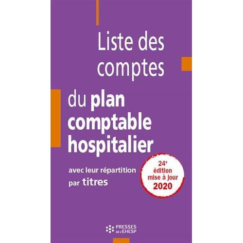 Liste des comptes du plan comptable hospitalier avec leur répartition par titres. Edition 2020