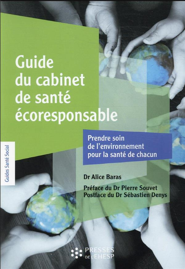 Guide du cabinet de santé écoresponsable. Prendre soin de l'environnement pour la santé de chacun