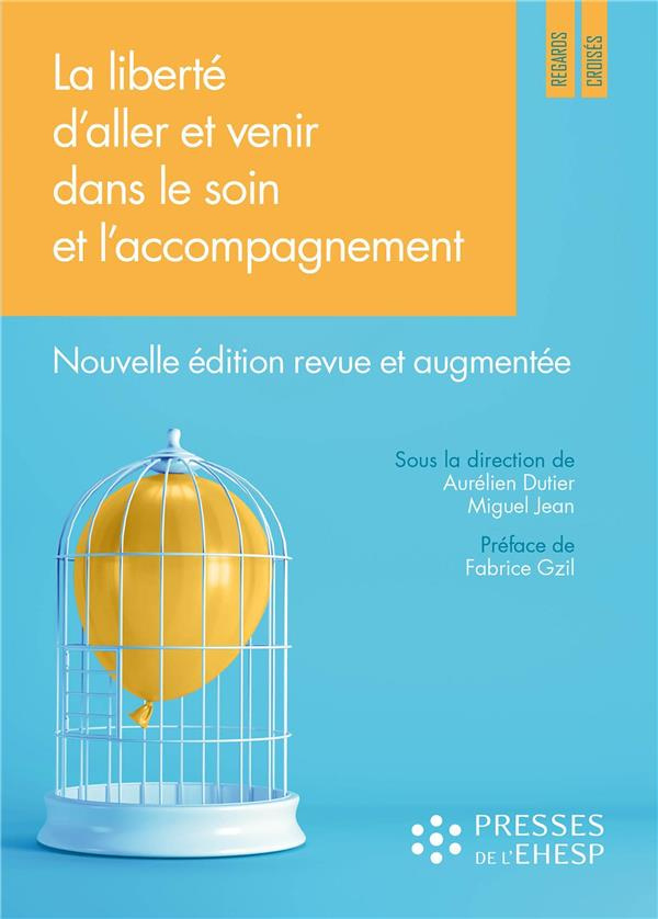 La liberté d'aller et venir dans le soin et l'accompagnement : quels enjeux éthiques ? Edition revue