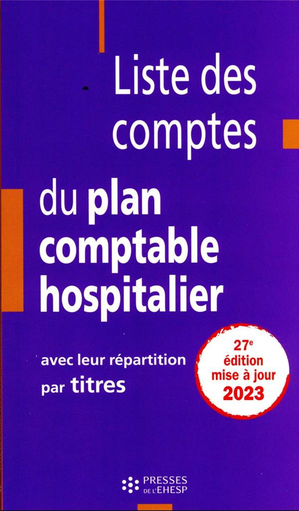 Liste des comptes du plan comptable hospitalier avec leur répartition par titres. Edition 2023
