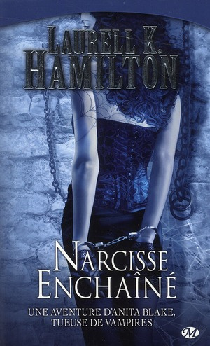 Anita Blake Tome 10 : Narcisse Enchaîné
