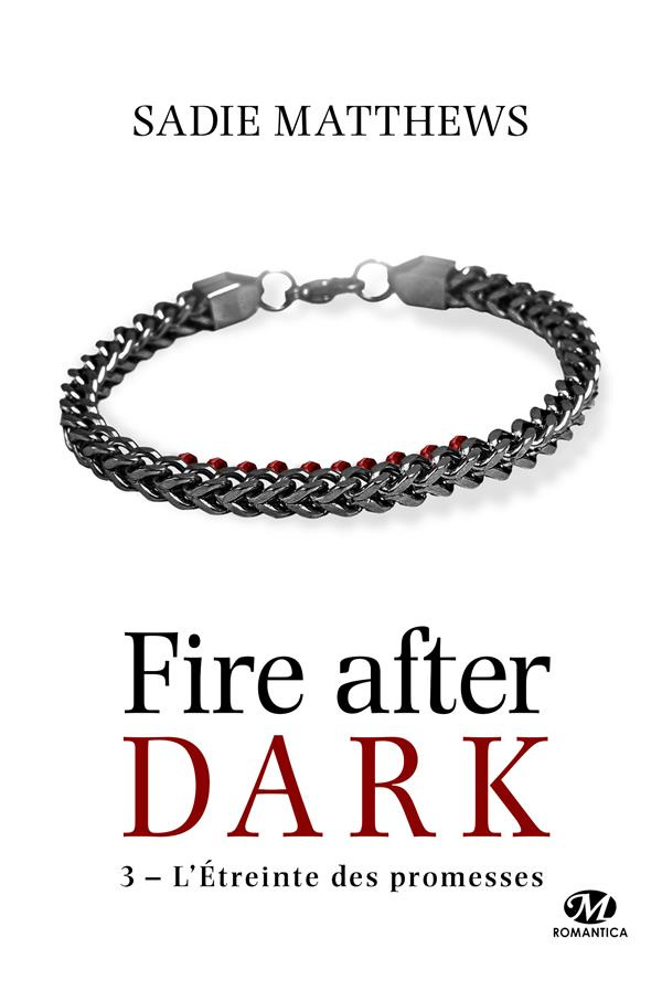 Fire after dark Tome 3 : L'étreinte des promesses