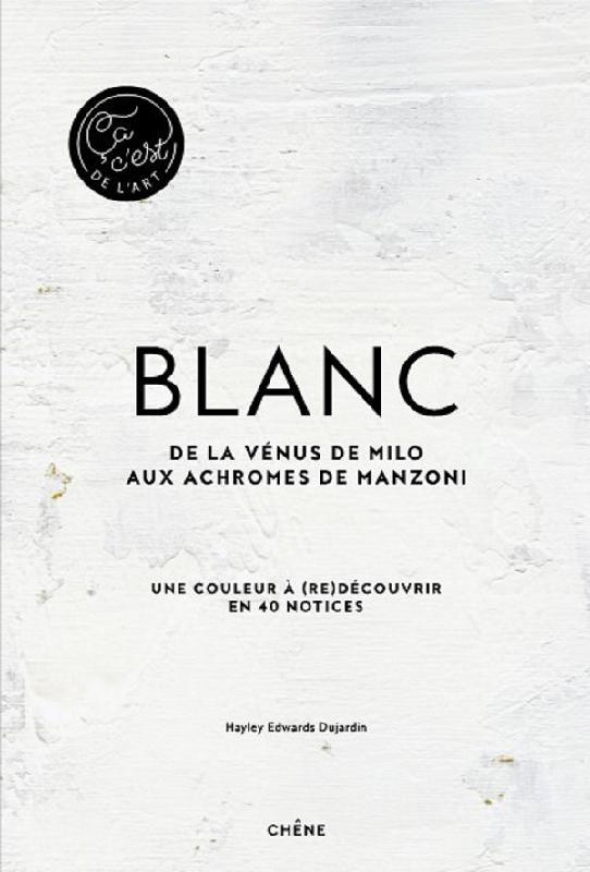 Blanc. De la Vénus de Milo aux achromes de Manzoni