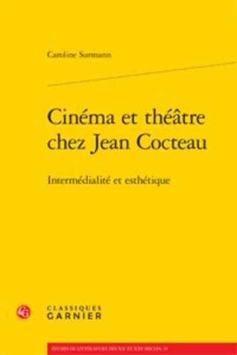 CINEMA ET THEATRE CHEZ JEAN COCTEAU INTERMEDIALITE ET ESTHETIQUE