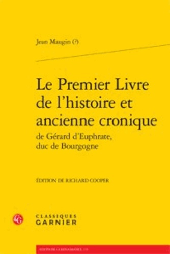LE PREMIER LIVRE DE L HISTOIRE ET ANCIENNE CRONIQUE DE GERARD D EUPHRATE DUC DE BOURGOGNE