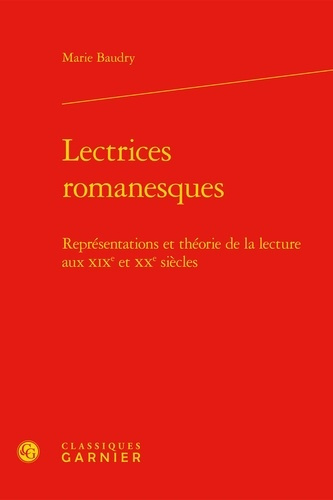 LECTRICES ROMANESQUES - REPRESENTATIONS THEORIE LECTURE AUX XIXE XXE SIECLES