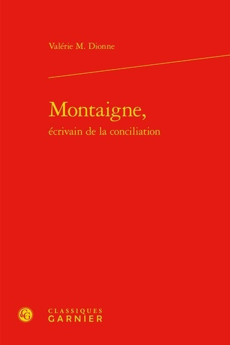 MONTAIGNE ECRIVAIN CONCILIATION
