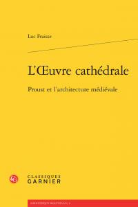 L OEUVRE CATHEDRALE - PROUST L ARCHITECTURE MEDIEVALE